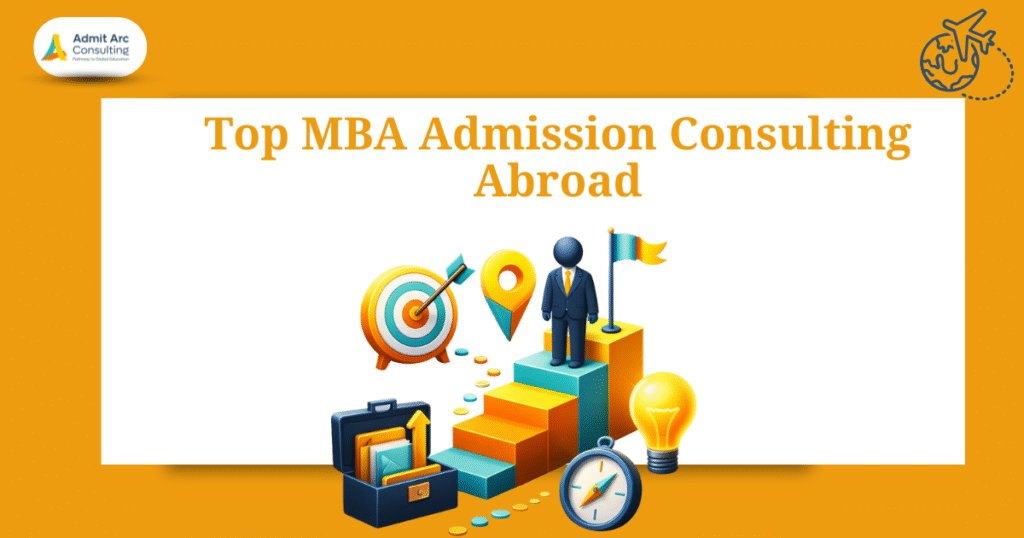Top MBA Admission Consulting Abroad: How the Right Guidance Can Transform Your Career
